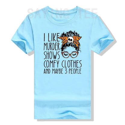I Like Murder Show Comfy Clothes and Maybe Three People Funny Shirt Plus Size Tops Summer Fashion Women T-Shirt Graphic Tee Tops