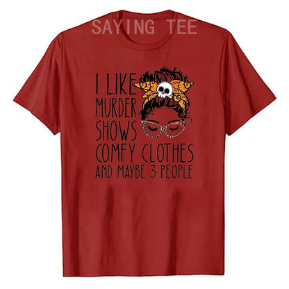 I Like Murder Show Comfy Clothes and Maybe Three People Funny Shirt Plus Size Tops Summer Fashion Women T-Shirt Graphic Tee Tops