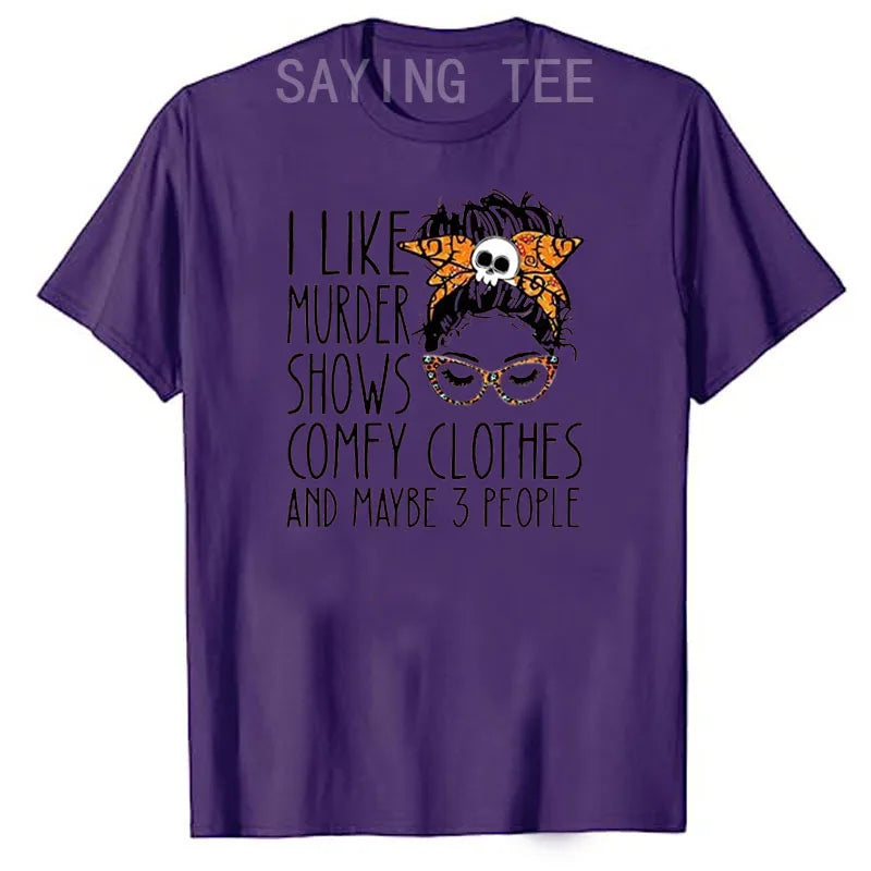 I Like Murder Show Comfy Clothes and Maybe Three People Funny Shirt Plus Size Tops Summer Fashion Women T-Shirt Graphic Tee Tops