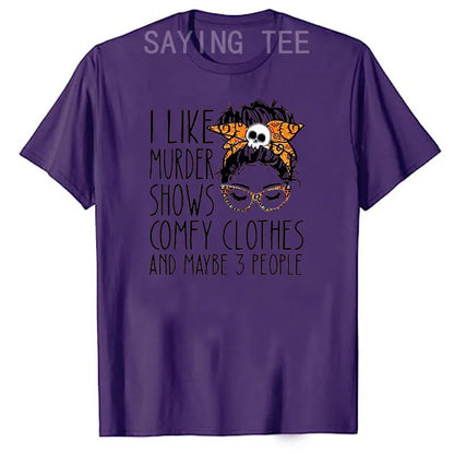 I Like Murder Show Comfy Clothes and Maybe Three People Funny Shirt Plus Size Tops Summer Fashion Women T-Shirt Graphic Tee Tops
