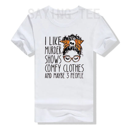 I Like Murder Show Comfy Clothes and Maybe Three People Funny Shirt Plus Size Tops Summer Fashion Women T-Shirt Graphic Tee Tops