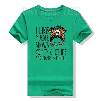 I Like Murder Show Comfy Clothes and Maybe Three People Funny Shirt Plus Size Tops Summer Fashion Women T-Shirt Graphic Tee Tops