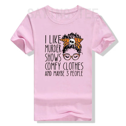 I Like Murder Show Comfy Clothes and Maybe Three People Funny Shirt Plus Size Tops Summer Fashion Women T-Shirt Graphic Tee Tops