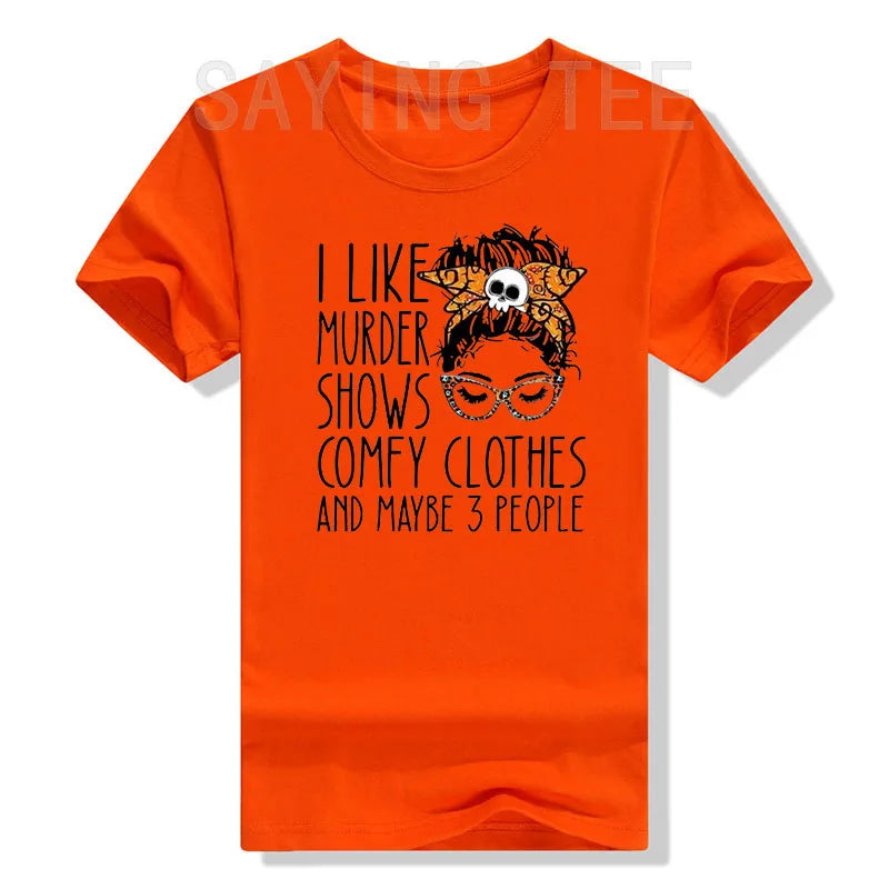I Like Murder Show Comfy Clothes and Maybe Three People Funny Shirt Plus Size Tops Summer Fashion Women T-Shirt Graphic Tee Tops
