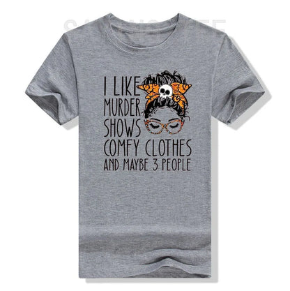 I Like Murder Show Comfy Clothes and Maybe Three People Funny Shirt Plus Size Tops Summer Fashion Women T-Shirt Graphic Tee Tops